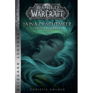 World Of Warcraft  Jaina Prachtmeer - Gezeiten Des Krieges - Christie Golden  Kartoniert (TB)