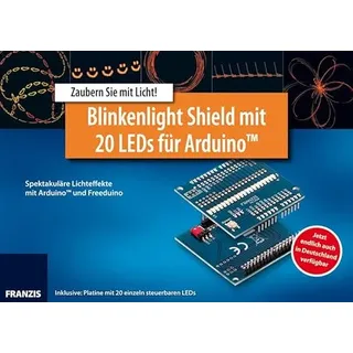 Blinkenlight Shield mit 20 LEDs für Arduino: Spektakuläre Lichteffekte mit Arduino und Freeduino. Zaubern Sie mit Licht! (Elektronik Lernpaket)