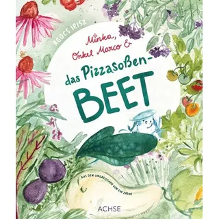 Minka Onkel Marco & das Pizzasoßenbeet von Írisz Agócs / Achse Verlag GmbH / Buch