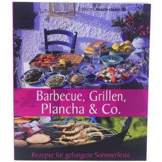 Barbecue, Grillen, Plancha & Co.: Rezepte für gelungene Sommerfeste (Éditions...