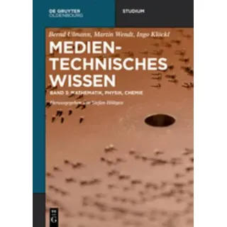 Medientechnisches Wissen. Bd.3 Mathematik, Physik, Chemie. Technik für Medienwissenschaftler