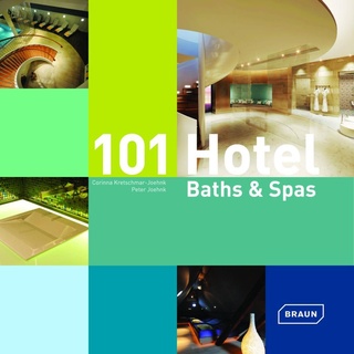 101 Hotel Baths & Spas, Sachbücher von Corinna Kretschmar-Joehnk, Peter Joehnk