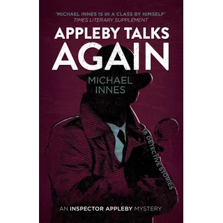Appleby Talks Again: 18 Detective Stories (The Inspector Appleby Mysteries)