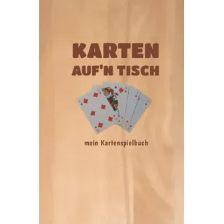 Karten auf den Tisch! - mein Kartenspielbuch - für Skat, Doppelkopf, Canasta, Schafkopf, Romme uvm: Spielkarten-Ergebnisbuch / Punkteliste - für bis zu 5 MitspielerInnen - A5