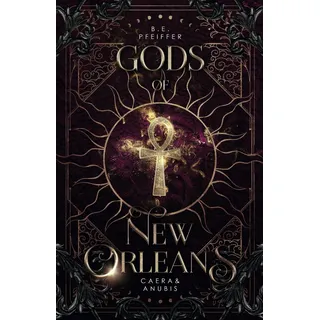 Gods of New Orleans - Caera&Anubis: Göttliche urban Romantasy in New Orleans (Vampires of New Orleans, Band 5)