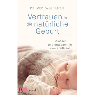 Vertrauen in die natürliche Geburt: Buch von Wolf Lütje