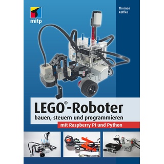 Lego®-Roboter Bauen  Steuern Und Programmieren Mit Raspberry Pi Und Python - Thomas Kaffka  Kartoniert (TB)